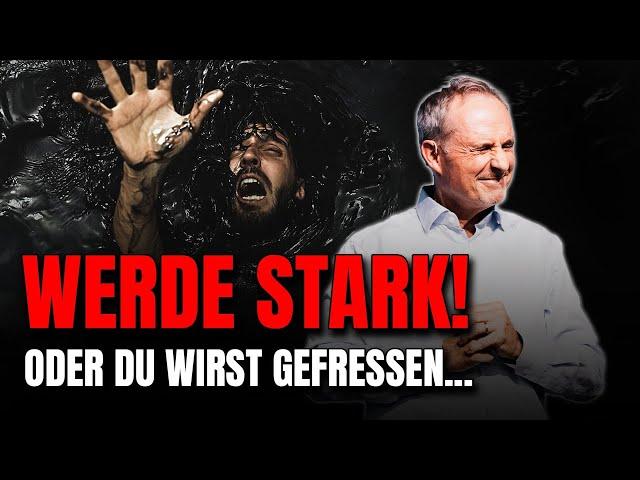 Werde Stark! Oder Du wirst gefressen...