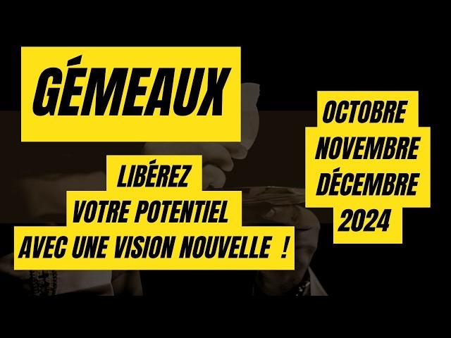 #GÉMEAUXOCTOBRE NOVEMBRE DÉCEMBRE 2024 - CONCRÉTISEZ VOTRE VISION! 