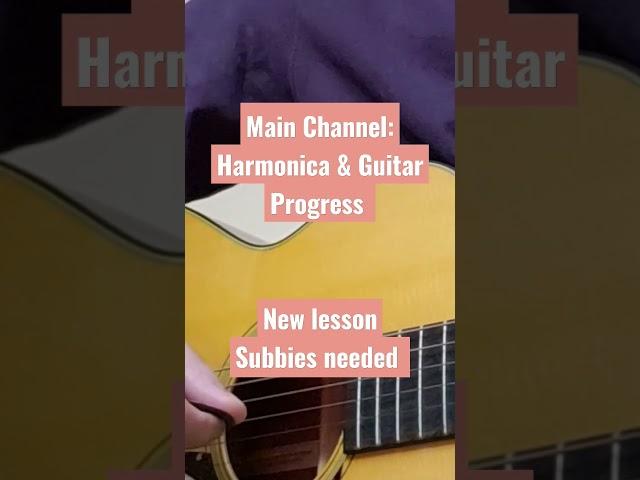 new lesson on main Channel: Harmonica & Guitar Progress subbies required