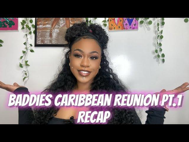 BADDIES CARIBBEAN REUNION PT.1 RECAP