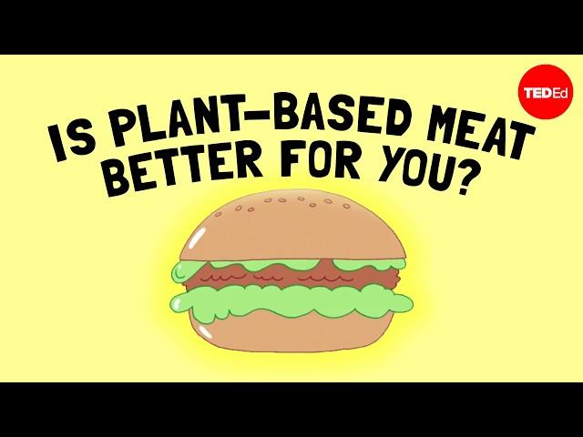 Is plant-based meat actually better for you? - Carolyn Beans