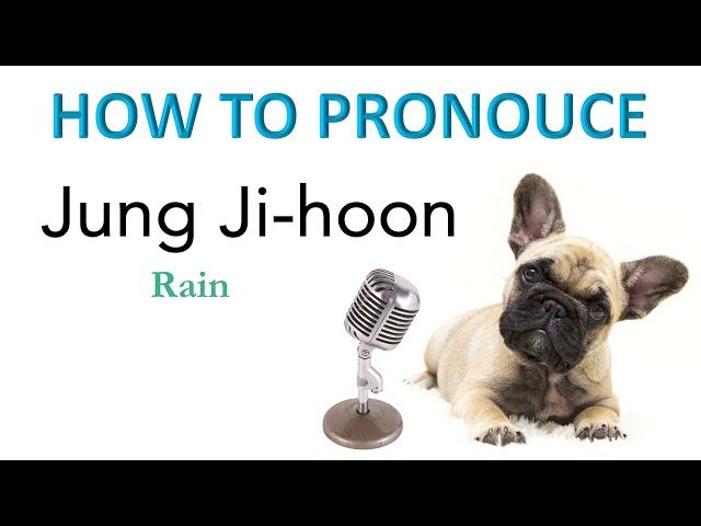 How to pronounce: Jung Ji-hoon [Rain] 정지훈 (singer, actor)