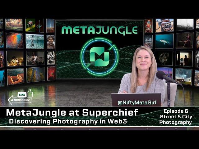 Welcome to the NFT Jungle | MetaJungle at SuperChief: Discovering Photography in Web3- Street & City