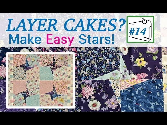  LAYER CAKE 14 QUILT PATTERN TUTORIAL   | Fast & Easy | Beginner Friendly | 1-cut Stars