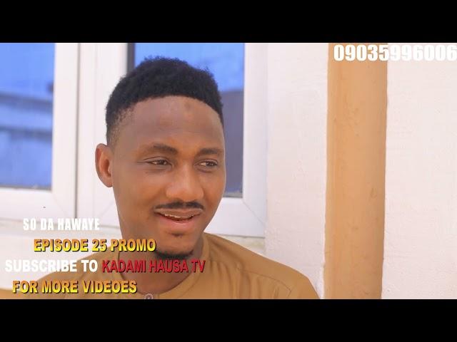 SO DA HAWAYE  PROMO EPISODE 25 HAUSA LATEST