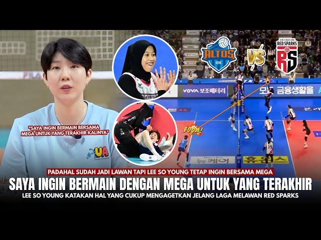 LAWAN RASA TEMAN !! Lee So Young Berharap Megawati DIMAINKAN Saat Laga Red Sparks vs IBK Altos