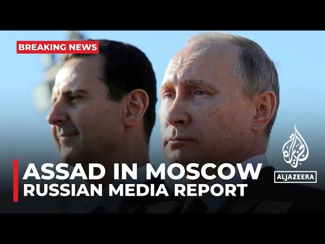 Syria’s Assad and family arrive in Moscow, says Russian media report