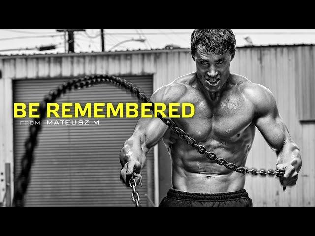 Be Remembered - Motivational Video