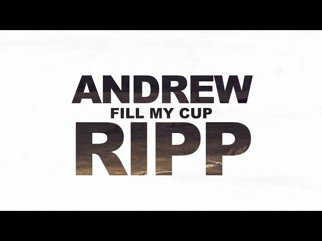 Andrew Ripp - Fill My Cup (Official Lyric Video)