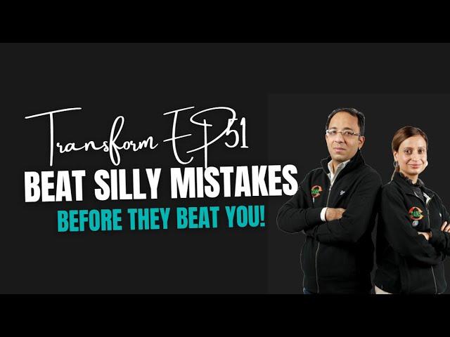 Transform Ep51 | Beat Silly Mistakes Before They Beat You!