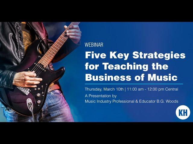 Five Key Strategies for Teaching the Business of Music