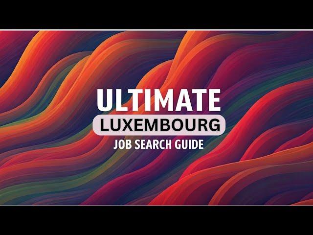 Ultimate Luxembourg Job Search Guide: Your Path to Success! #luxembourgjobs #2025