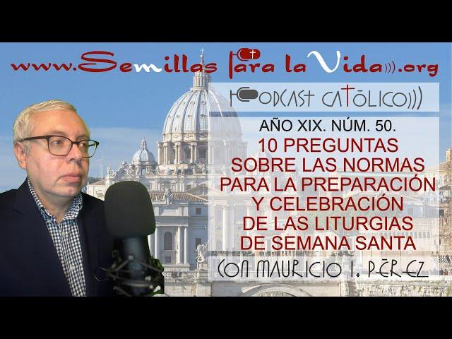 10 Preguntas sobre las Normas para la Preparación y Celebración de las Liturgias de Semana Sant