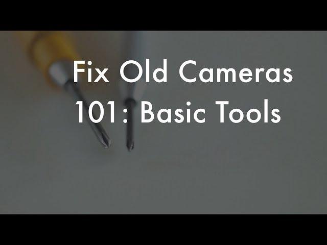 Fix Old Cameras: Camera Repair Tools, Part One