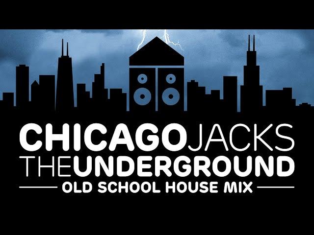 Old School House Mix — Chicago Jacks The Underground