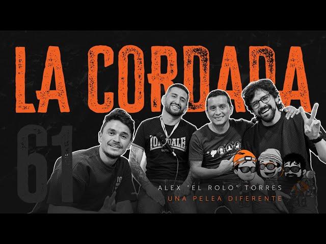 Una pelea diferente | Alex "El Rolo" Torres - La Cordada #61