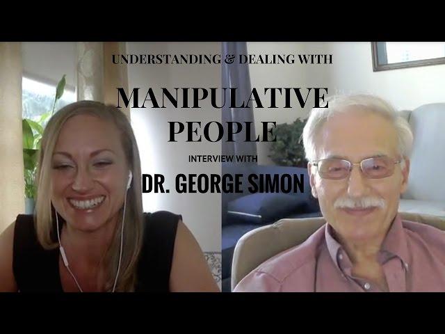 Understanding & Dealing with Manipulative People | Dr. George Simon Interview