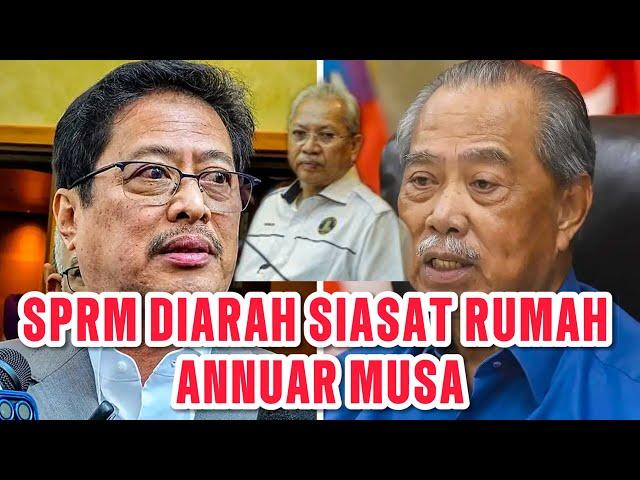 SPRM DIARAH SIASAT RUMAH ANNUAR MUSA