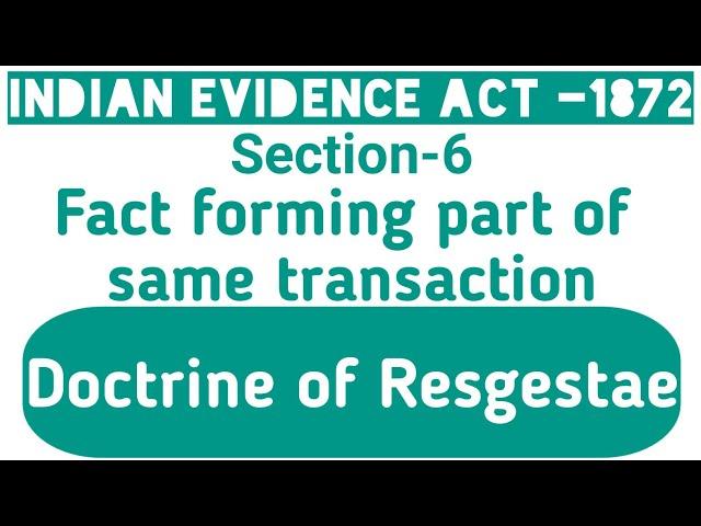 Indian Evidence Act- 1872  section-6 Relevancy of fact forming part of same transaction , IEA sec 6