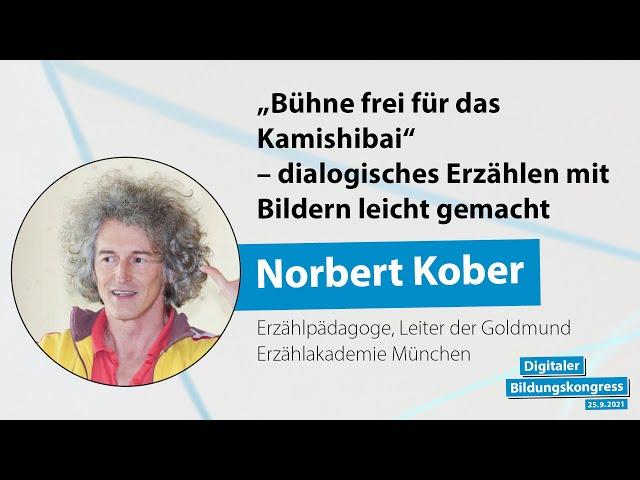 Norbert Kober - "Bühne frei für das Kamishibai" - dialogisches Erzählen mit Bildern leicht gemacht