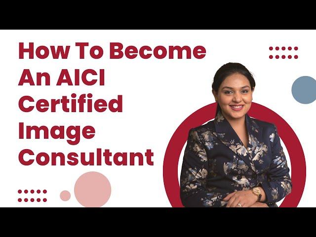 How Can I Be An AICI Certified Image Consultant by Sonia Dubey Dewan, AICI CIP | ISIM FAQs