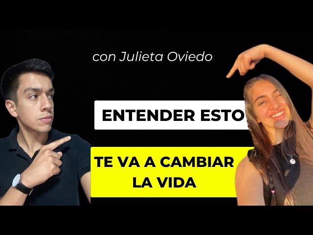 ENTENDER ESTO, TE VA A CAMBIAR LA VIDA con Julieta Oviedo