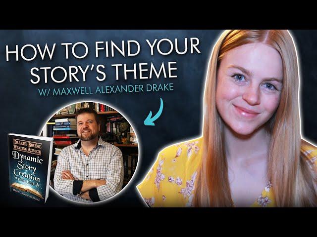 How to Find Your Story’s THEME and Make Your Book UNPUTDOWNABLE w/ Maxwell Alexander Drake (Part 1)