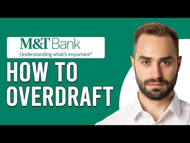 How To Overdraft M&T Bank (How Do I Overdraft M&T Bank?)