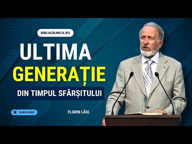 Florin Lăiu - Ultima generație și timpul sfârșitului - predici creștine