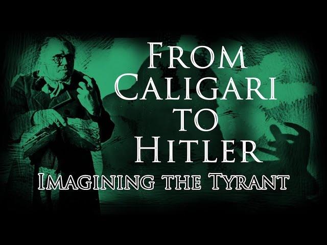 From Caligari to Hitler: Imagining the Tyrant - Between the Lines