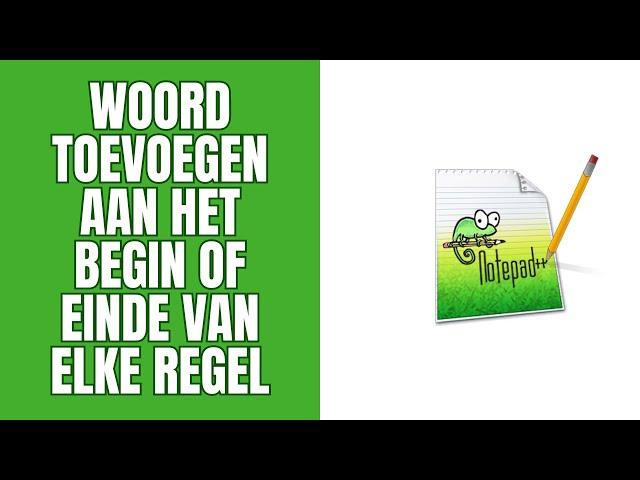 Woord toevoegen aan het begin of einde van elke regel in Notepad++