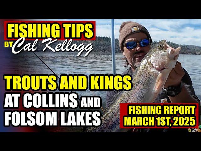 Trouts and Kings at Collins and Folsom Lakes - Fishing Report March 1st, 2025