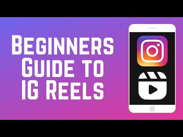 Beginners Guide to Instagram Reels - How to Make Reels on IG