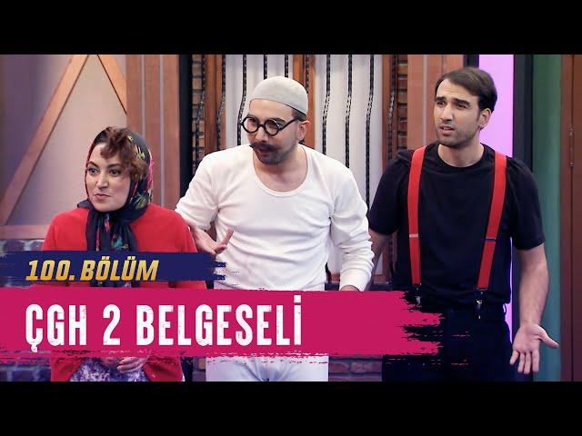 Çgh 2 Belgeseli (100.Bölüm) - Çok Güzel Hareketler 2