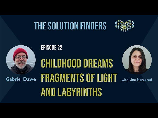 The Solution Finders Podcast Ep22 - Childhood dreams, fragments of light and labyrinths-Gabriel Dawe