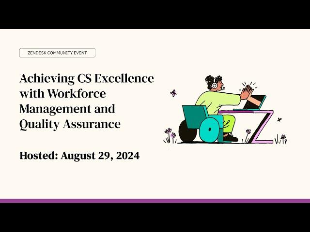 Zendesk Community Event: Achieving CS Excellence with Workforce Management and Quality Assurance