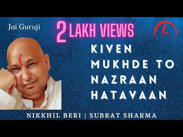 Kiven Mukhde To Nazraan Hatavaan | Jai Guruji | Nikkhil Beri I Subrat Sharma I Shammi Narang