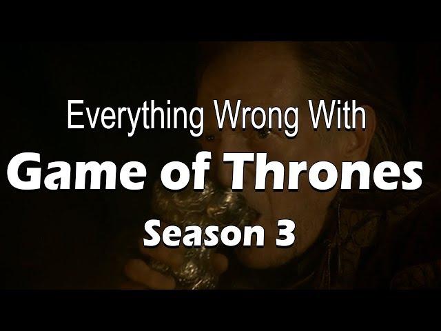 Everything Wrong With Game of Thrones - Season 3