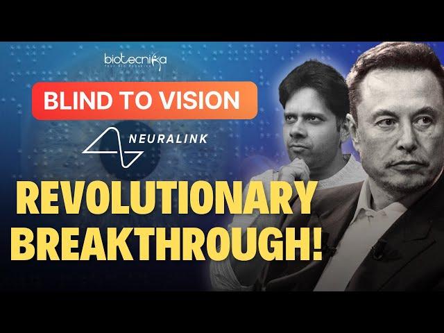 From Blindness to Sight: How Neuralink’s Revolutionary Tech Works to Restore Vision?