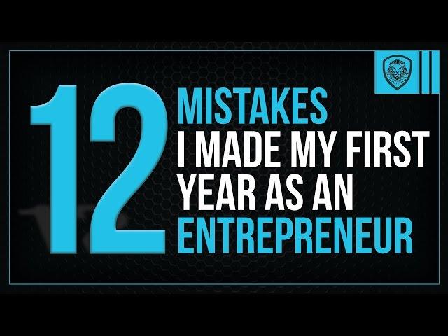 12 Mistakes I Made My First Year as an Entrepreneur