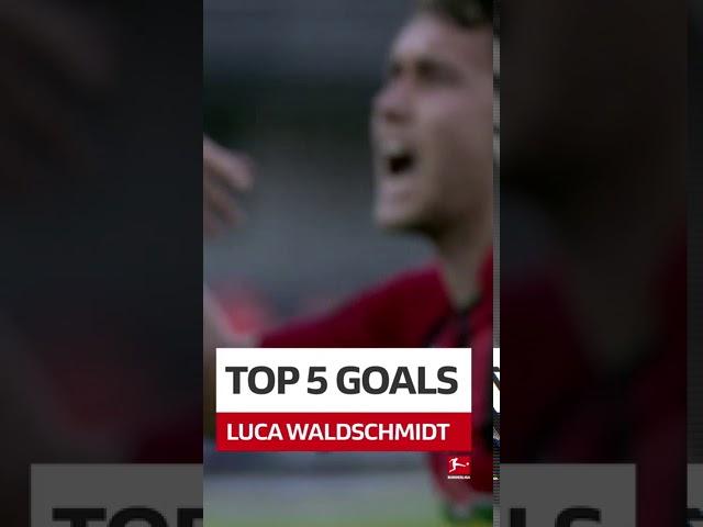 Top 5 goals { LUCA WALDSCHMIDT}