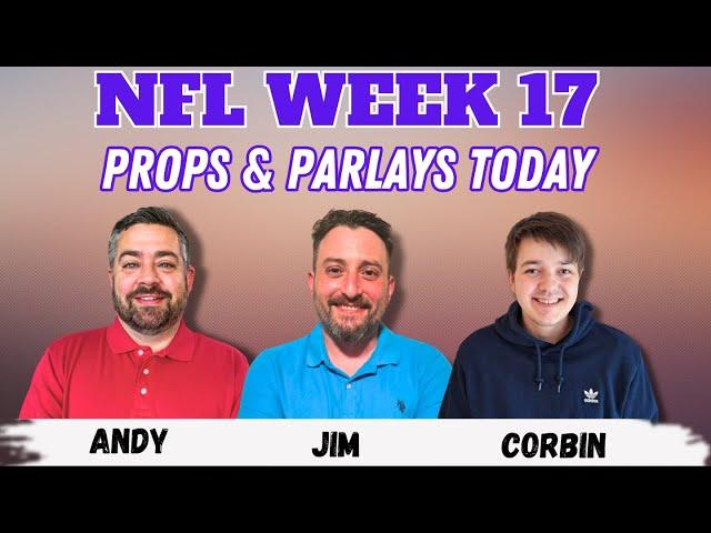 2024 NFL Week 17 Player Props, Predictions and Best Bets | Props and Parlays Today