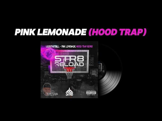 LeoStayTrill x Mr Reload It - Pink Lemonade (HOODTRAP REMIX) [Official Lyric Video]