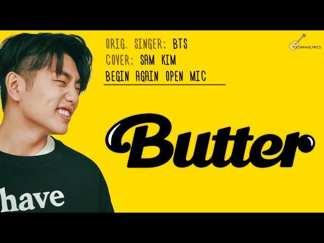 [LYRICS] Sam Kim (샘김) - Butter | Begin Again Open Mic (비긴어게인 오픈마이크) | Original by BTS (방탄소년단)