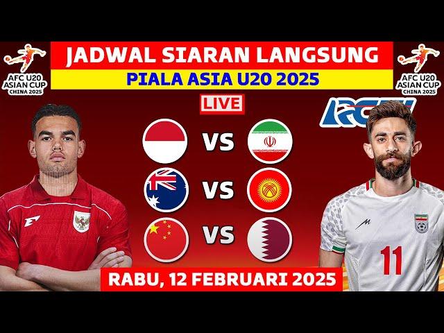 JADWAL SIARAN LANGSUNG PIALA ASIA U20 2025 HARI INI LIVE RCTI - 12 FEB 2025 - INDONESIA VS IRAN