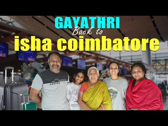 Gayathri Coimbatore వెళ్ళింది After treatment/ Isha సాధనాపాద Course / Sadguru/ Airport Drop Vlog