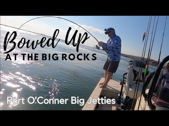 Bowed Up At the Big Rocks - Port O'Connor Jetties