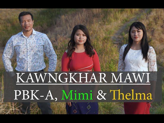 KAWNGKHAR MAWI - PBK-A.THELMA & MIMI (Official Video)