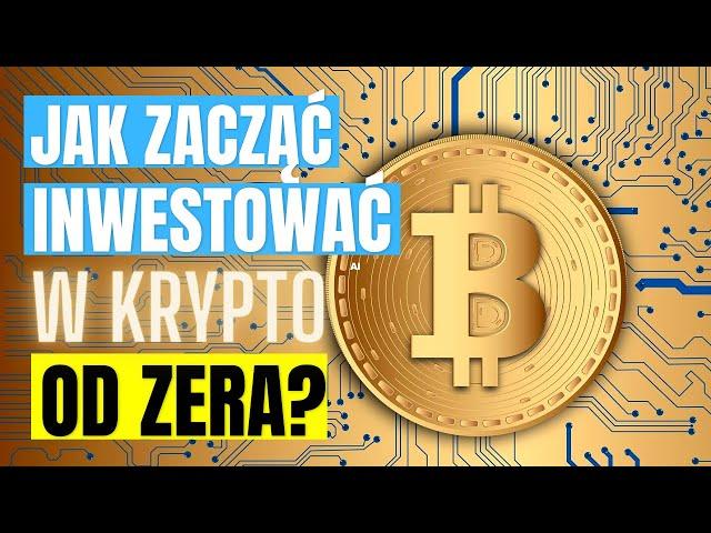   Kryptowaluty Jak Zacząć Inwestować w nie od Zera? (5 Najważniejszych Kroków)