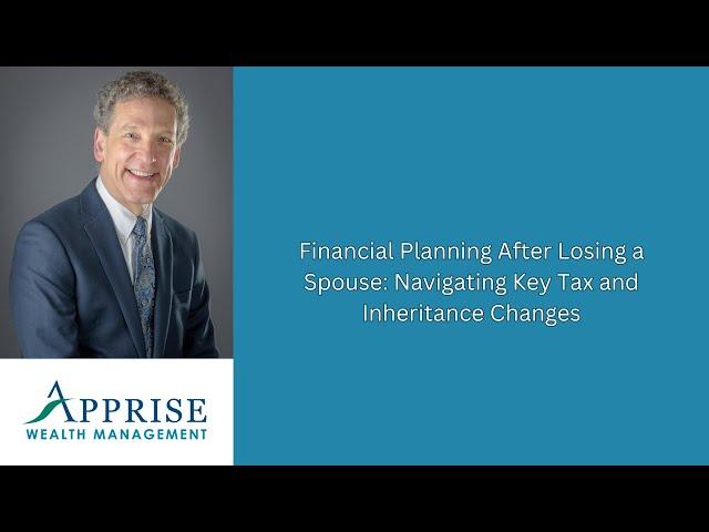 Financial Planning After Losing a Spouse: Navigating Key Tax and Inheritance Changes